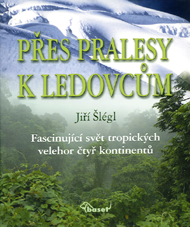 přebal knihy Přes pralesy k&nbsp;ledovcům