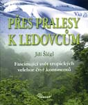 přebal knihy Přes pralesy k&nbsp;ledovcům